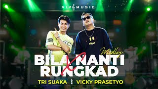 BILA NANTI X RUNGKAD -  TRI SUAKA Ft VICKY PRASETYO Ft VIP MUSIC ( )