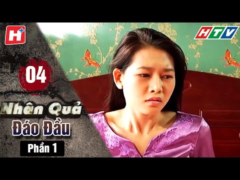 #1 Nhân Quả Đáo Đầu – Phần 1 – Tập 4 | HTV Phim Tình Cảm Việt Nam Mới Nhất