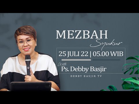 MEZBAH SYUKUR (PAGI) - SENIN 25/7/22 - Pk.05.00 WIB - DEBBY BASJIR #mezbahsyukurdb