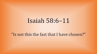 Isaiah 58:6–11 - “Is not this the fast that I have chosen?” - Scripture Song