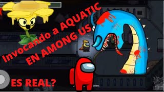 Invoque a AQUATIC El impostor maldito de among us ES REAL #1