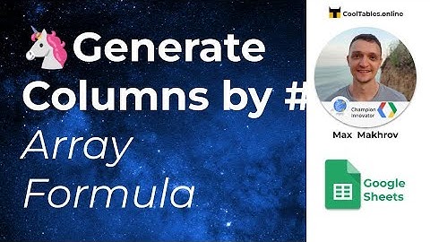 How to generate array of columns by column indexes in Google Sheets. ArrayFormula