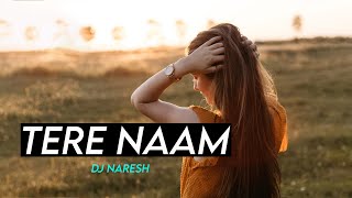 Tere Naam (Remix) Dj Naresh | Bollywood Hindi Sad | Tere Naam Humne Kiya Hai | RM Remix Music |