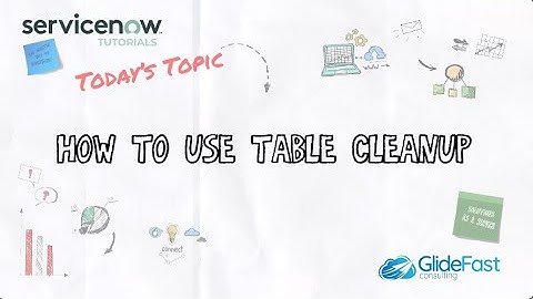 How to Use Table Cleanup | ServiceNow Tutorial