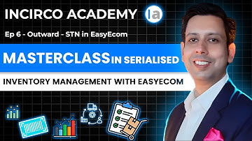 Masterclass on Serialized Inventory Management in EasyEcom - Ep 6 | Outward - STN | Incirco Academy