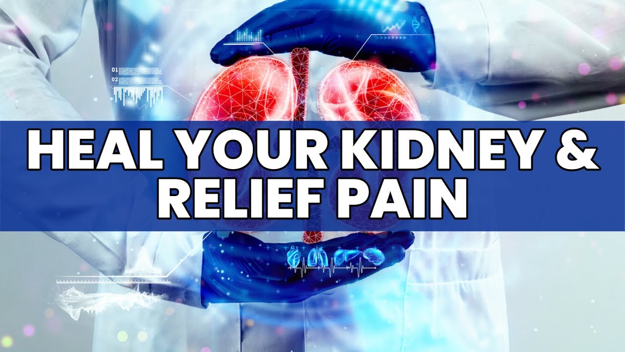Heal Your Kidney and Relief Pain Body cleanse Detox Binaural Beats