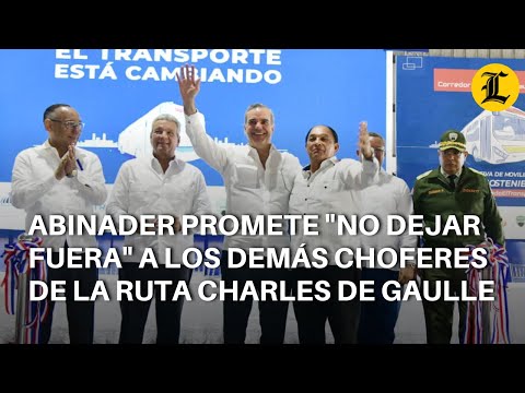 Abinader promete &quot;no dejar fuera&quot; a los demás choferes de la ruta Charles de Gaulle