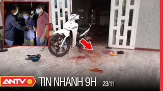 Tin Nhanh 9h Hôm Nay Ngày 23\/11: Bắt Được Đối Tượng Đâm Chết Người Ở Huyện Lộc Ninh | ANTV