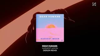 Dear Humans - Harvest Moon (Derun Remix) [Organic House / SNIPPET]