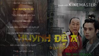 Huynh Đệ À - Đinh Đại Vũ Ft. KN | MV LYRICS | huynh đệ ơi huynh đệ à