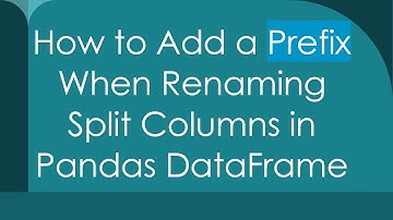 How to Add a Prefix When Renaming Split Columns in Pandas DataFrame