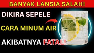 DOKTER MEMPERINGATKAN! Banyak Lansia Salah Cara Minum Air, Risiko Jantung Meningkat di Malam Hari!