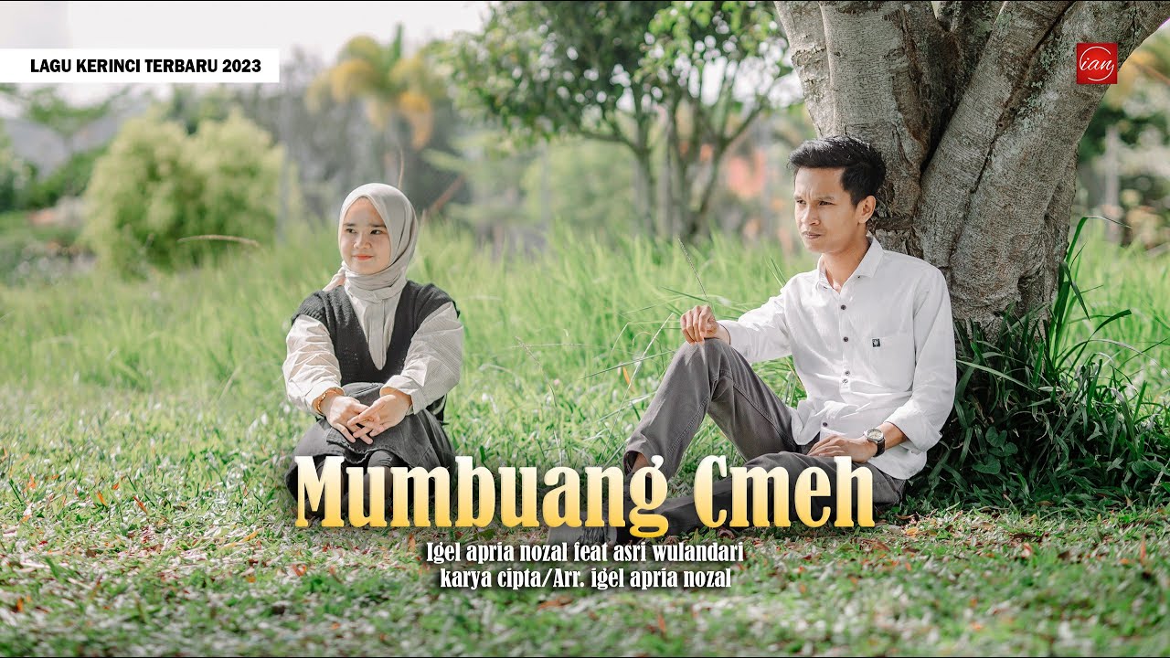MUMBUANG CMEH II IGEL AN FT. ASRI WULANDARI II CIPT/ARR. IGEL AN II LAGU KERINCI TERBARU 2025