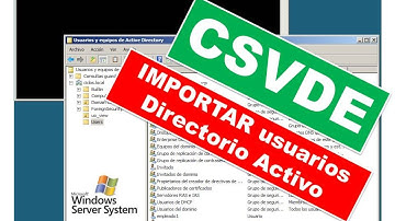 Importar usuarios. Directorio Activo. Windows Server 2008. Comando CSVDE.