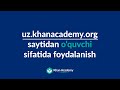 Khan Academy O&#39;zbek platformasidan o&#39;quvchi sifatida foydalanish