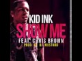 Kid Ink   Show Me ft Chris Brown Audio