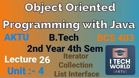 OOPs with Java Unit 4 (Lec : 26) Iterator , Collection and List Interface B.Tech AKTU 2 Year 4th Sem