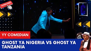 GHOST YA NIGERIA VS GHOST YA TANZANIA. BY: YY COMEDIAN