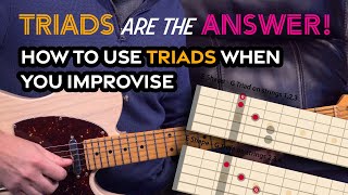 Triads are the answer! Use Triads to up your game when improvising on guitar - Guitar Lesson- EP485