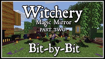 Witchery Bit-by-Bit: Magic Mirror Part 2