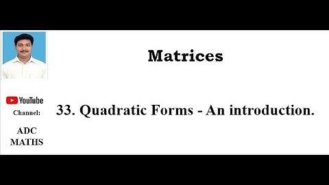 33. Quadratic Forms - An introduction.