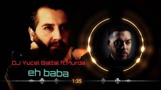 Yücel Battal Ft. Murda - Eh Baba ( Remix ) Resimi