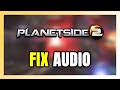 How to FIX PlanetSide 2 No Audio/Sound Not Working