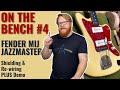 ON THE BENCH #4: Taming a Noisy MIJ Fender Jazzmaster for Wendy