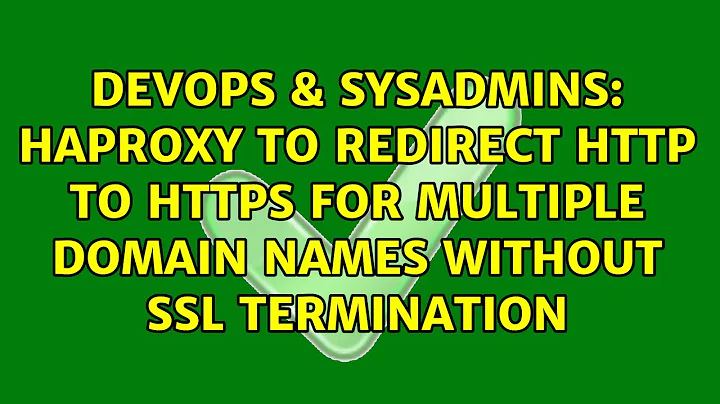 HAProxy to redirect http to https for multiple domain names without SSL Termination