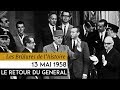 Les brulres de lhistoire  13 mai 1958  le retour du gnral