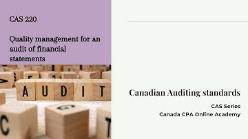 CAS series -CAS 220 Quality management for an audit of financial statements.