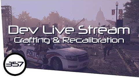 Gear Crafting & Recalibration - Dev Live Stream - The Division 2
