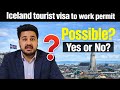 Iceland Tourist Visa to Work Permit | Is Conversion Possible? | Update 2026