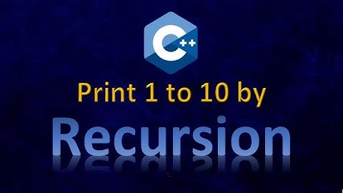 Print numbers 1 till 10 using Recursion in C++