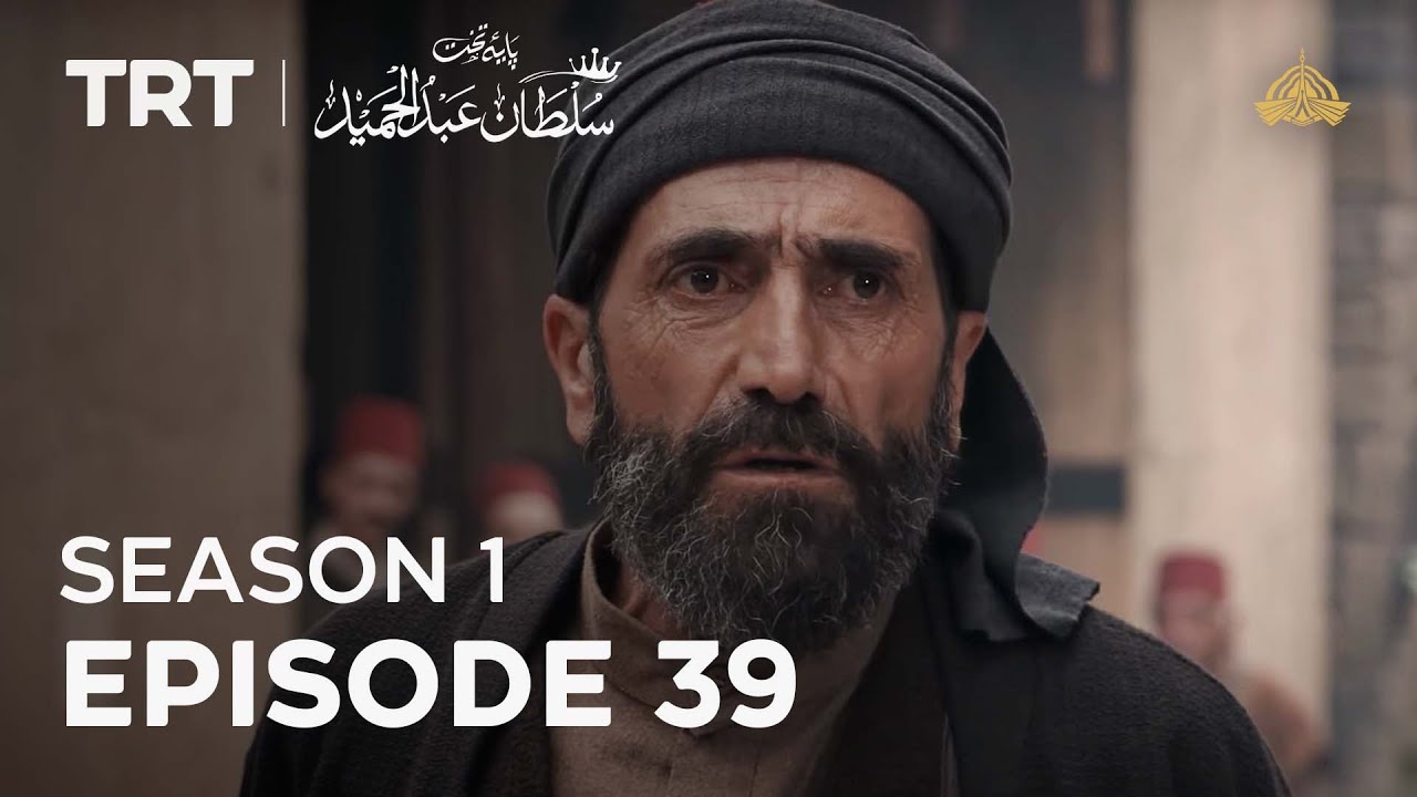 Episode 39 – Season 1 | Payitaht Sultan Abdulhamid
