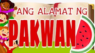 ANG ALAMAT NG PAKWAN  /Pinoy Folktale/Kwentong May Aral/Pinoy Short Stories/ Araling Pinoy