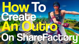 How to create an Outro in ShareFactory...