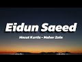 Mesut Kurtis Maher Zain Eidun Saeed Lyrics مسعود كورتيس وماهر زين عيدون سعيد كلمات Mesut Kurtis Maher Zain Eidun Saeed Lyrics مسعود كورتيس وماهر زين عيدون سعيد كلمات