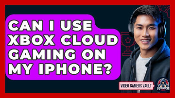 Can I Use Xbox Cloud Gaming On My IPhone? - Video Gamers Vault
