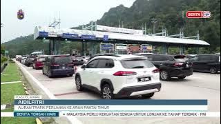 10 APRIL 2024 –  BERITA TGH HARI – ALIRAN TRAFIK PERLAHAN KE ARAH PANTAI TIMUR