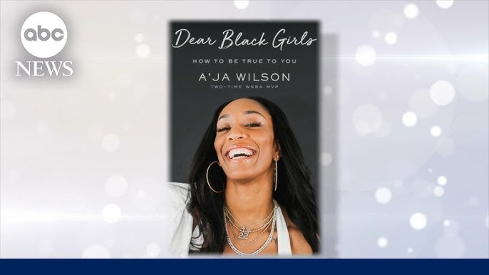 Wnba Champion A Ja Wilson On New Book Dear Black Girls