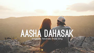 Aasha Dahasak - Sangeethe Teledrama Song (Lyrics)