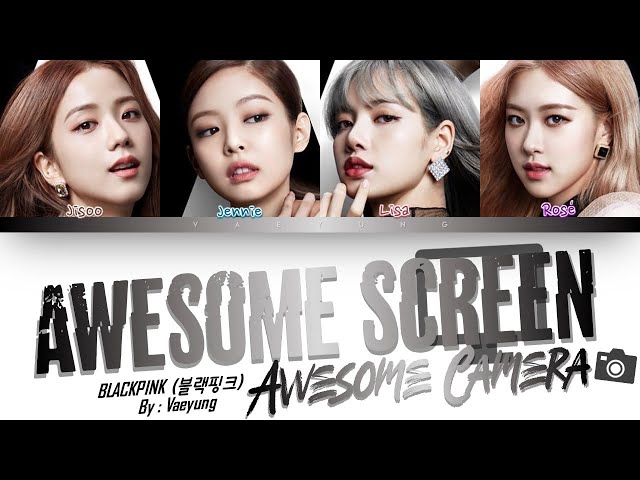 BLACKPINK (블랙핑크) - AWESOME SCREEN AWESOME CAMERA [Color Coded Lyrics Eng | by Vaeyung] class=