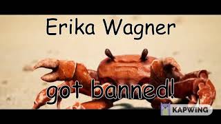 Erika Wagner got BANNED!