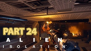 DESOLATION - PART 24 | ALIEN: ISOLATION WALKTHROUGH GAMEPLAY (PC)