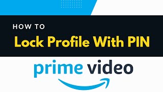 How to Lock Prime Video Profile with PIN