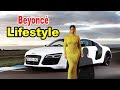 Beyonc  lifestyle boyfriend family net worth biography 2019  celebrity glorious