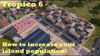 Tropico 6 - How to increase your island population! My Tips and Tricks!