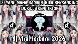 DJ YANG MANA RAMBUT BILA BERSANDING IJUK SOUND TREND TIKTOK TERBARU NIE