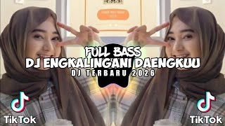 DJ ENGKALINGANI DAENGKUU BREAKBEAT SLOW REMIX TERBARU 
